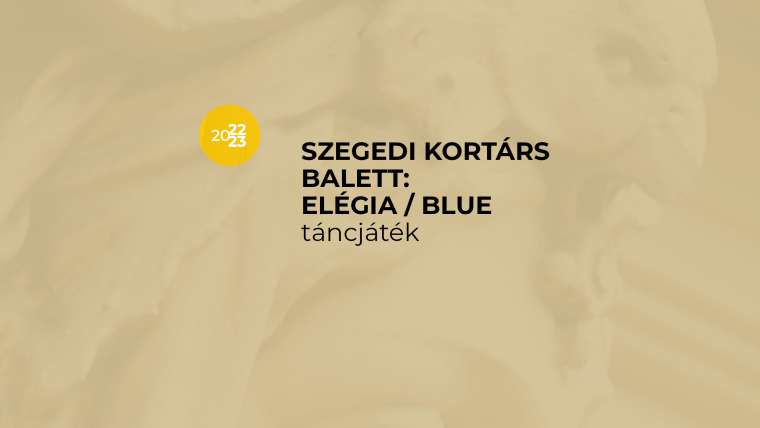Szegedi Kortárs Balett: Elégia / Blue