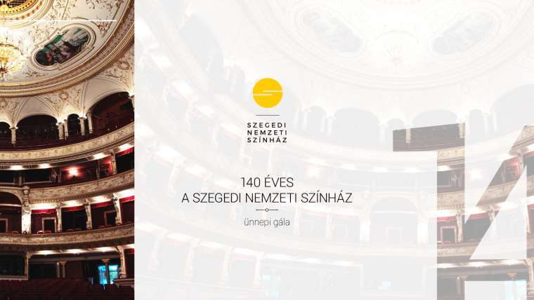 140 éves a Szegedi Nemzeti Színház